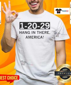 Hot 1 20 29 Hang In There America T-Shirt featuring a motivational design for patriotic fashion lovers.