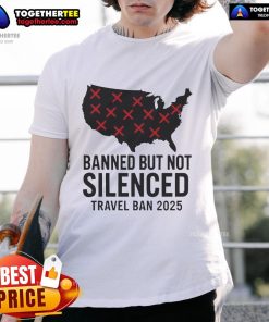 Alt Text: Protest T-shirt featuring 'Hot Banned But Not Silenced Trump Travel Ban 2025' slogan at a rally.