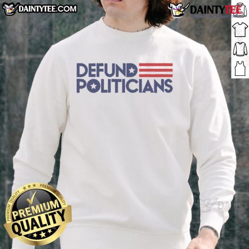 Trendy Hot Defund Politicians Sweatshirt in bold letters, perfect for expressing your political views in style.