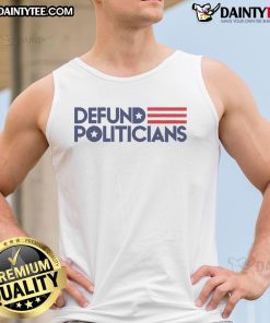 Hot defund politicians tank top featuring bold text design for activists and supporters of budget reform.