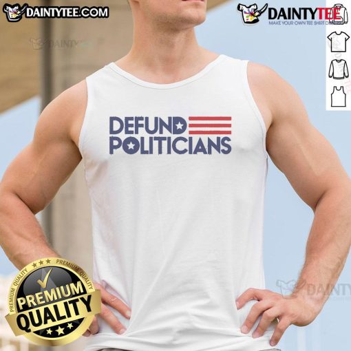 Hot defund politicians tank top featuring bold text design for activists and supporters of budget reform.