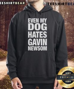Hot Even My Dog Hates Gavin Newsom Hoodie featuring a humorous graphic of a dog and bold text in vibrant colors.