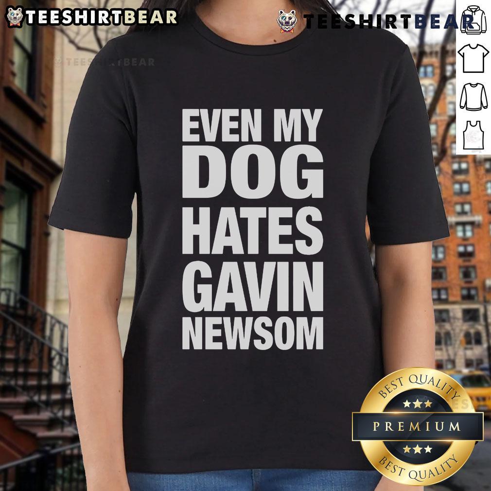 Hot Even My Dog Hates Gavin Newsom Ladies Tee Hot Even My Dog Hates Gavin Newsom Ladies Tee featuring a humorous design and vibrant colors for political satire fans.