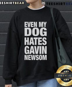 Hot Even My Dog Hates Gavin Newsom sweatshirt featuring a playful design with bold text and vibrant colors.