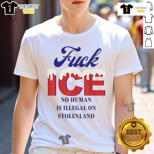 Hot Fck Ice 'No Human Is Illegal On Stolenland' T-Shirt featuring bold text design for activists and supporters.