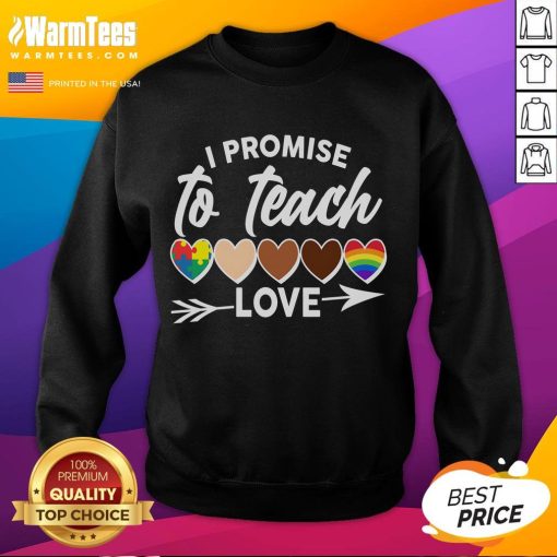 Alt Text: Hot I Promise To Teach Love Diversity Equality Sweatshirt in vibrant colors, promoting inclusivity and social justice.