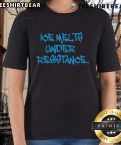 Hot ICE Melts Under Resistance Ladies Tee featuring a stylish design for women who love unique fashion statements.