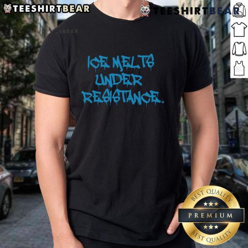 Hot Ice Melts Under Resistance T-Shirt featuring a bold graphic design on a stylish black background.