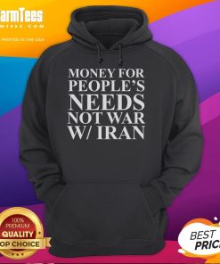 Hot Money For People's Needs Not War With Iran Hoodie showcasing a bold statement promoting peace and social justice.