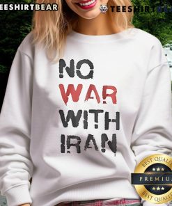 Hot No War With Iran Sweatshirt featuring bold text design, promoting peace and activism in a stylish way.