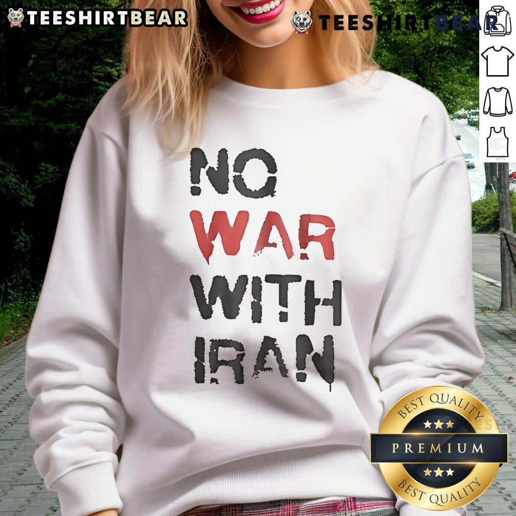 Hot No War With Iran Sweatshirt Hot No War With Iran Sweatshirt featuring bold text design, promoting peace and activism in a stylish way.