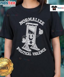 Hot Normalize Political Violence Ladies Tee featuring a bold graphic design for stylish activism and statement fashion.