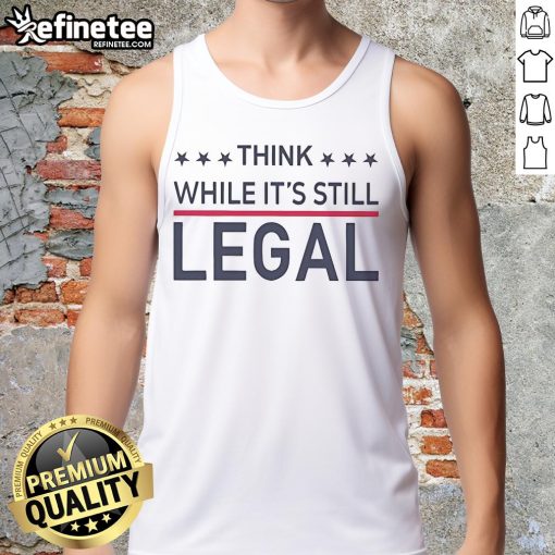Hot Rihanna Think While It's Still Legal tank top showcasing vibrant design and stylish fit, perfect for trendy outfits.