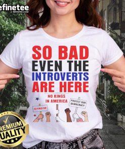 Hot So Bad Even The Introverts Are Here protest ladies tee featuring bold graphics and vibrant colors for activism.