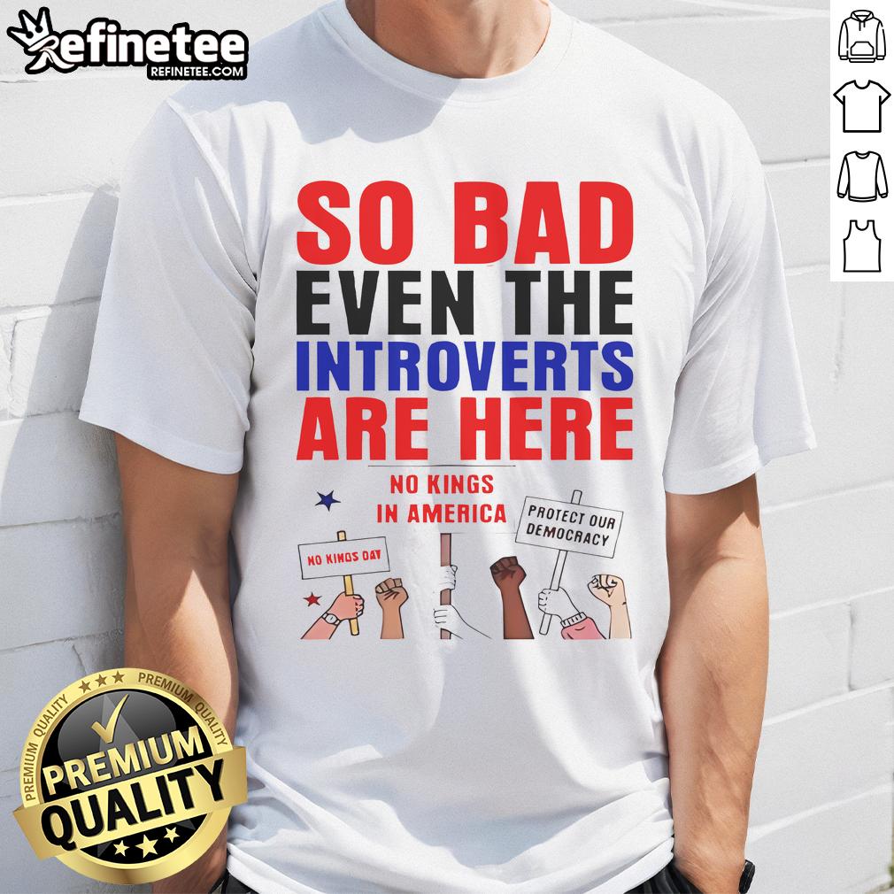 Hot So Bad Even The Introverts Are Here Protest T Shirt Hot So Bad Even The Introverts Are Here Protest T-Shirt featuring bold protest graphics on a stylish tee.