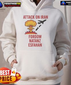 Hot Trump Strike Attack on Iran hoodie featuring Fordow, Natanz, and Esfahan imagery, perfect for political statement wear.