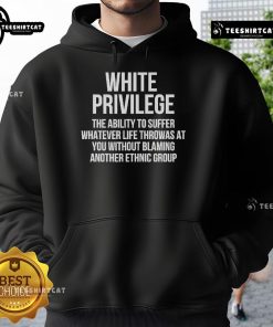 Hot White Privilege hoodie showcasing the phrase 'The Ability to Suffer Whatever Life Throws at You' in bold letters.