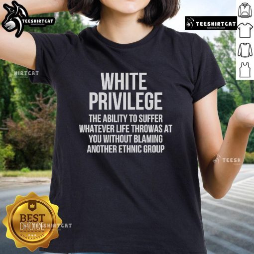 Hot White Privilege tee for women, featuring bold text about resilience and facing life's challenges.