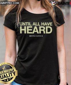 Womens 'Until All Have Heard' tee featuring a church design, perfect for faith-inspired fashion and community outreach.