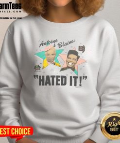 Nice Antoine and Blaine Hated It sweatshirt featuring a bold graphic design, perfect for casual wear.