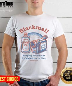 Nice Blackmail Keeping Politicians & Celebrities In Line Forbidden Inc 2025 T-Shirt design featuring bold graphics and humor.