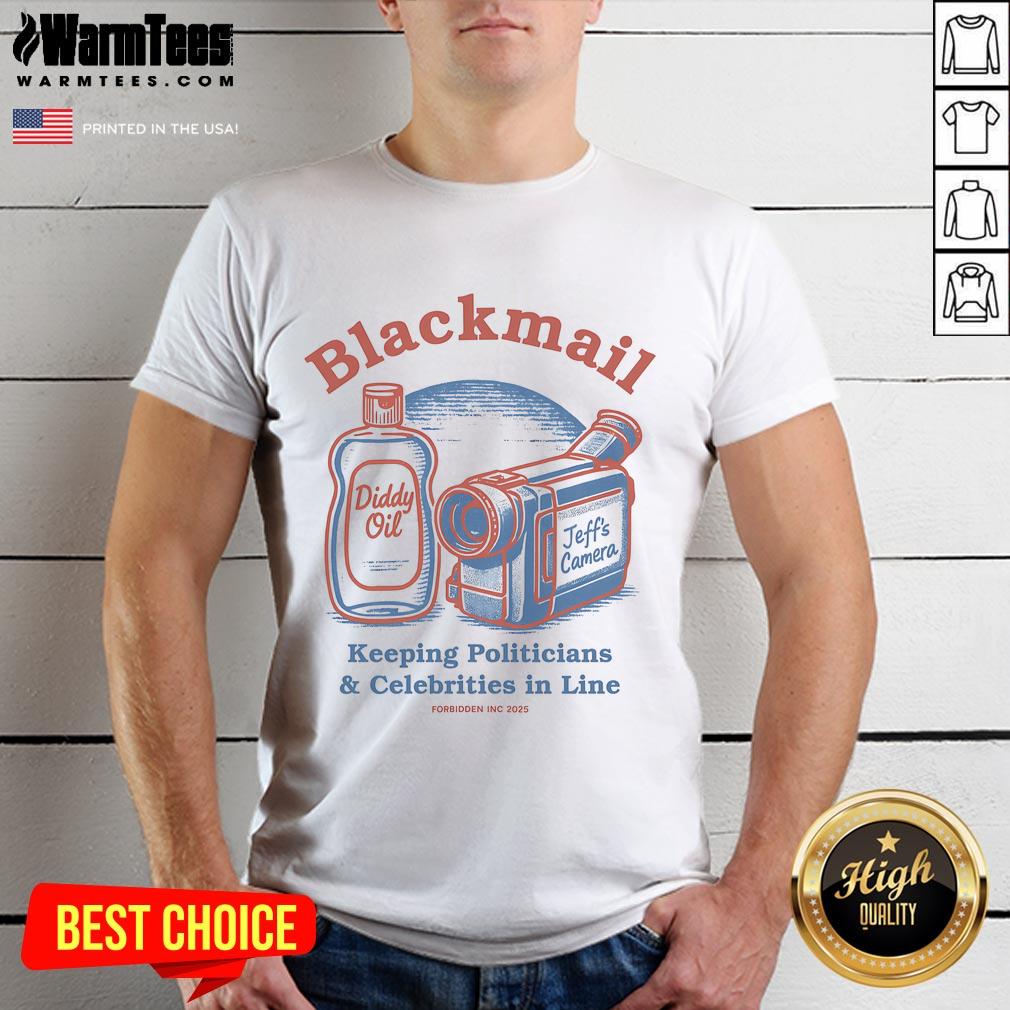 Nice Blackmail Keeping Politicians & Celebrities In Line Forbidden Inc 2025 T-Shirt Nice Blackmail Keeping Politicians & Celebrities In Line Forbidden Inc 2025 T-Shirt design featuring bold graphics and humor.