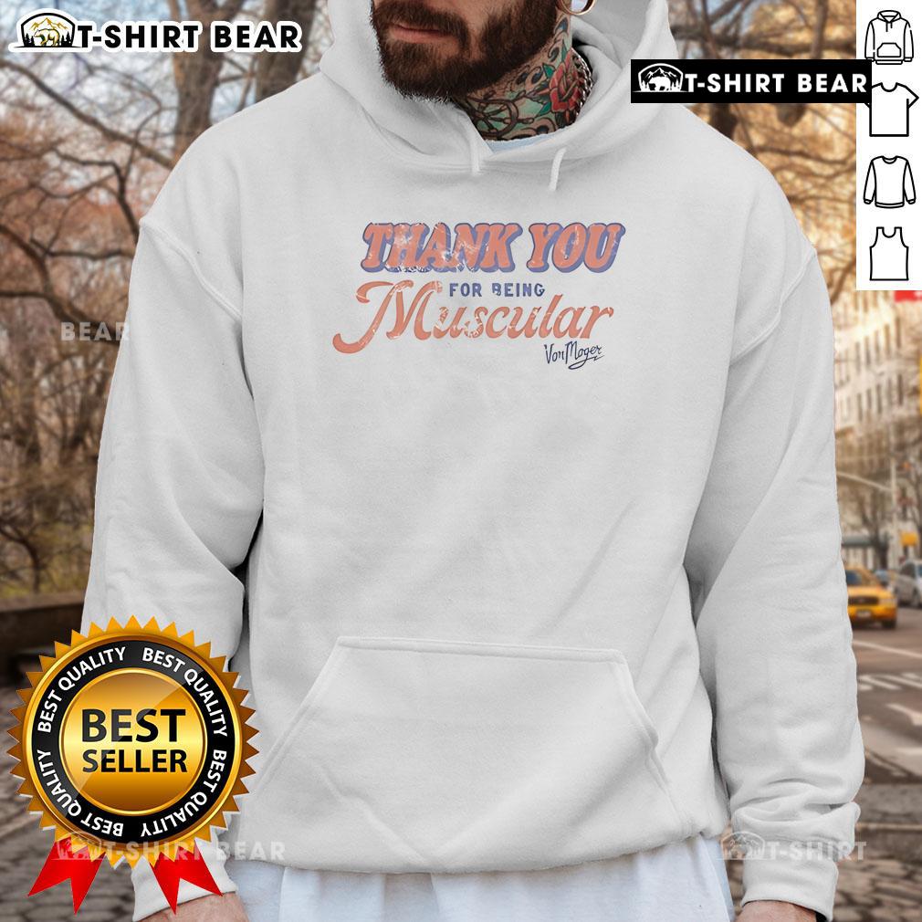 Nice Calum Von Moger Thank You For Being Muscular Hoodie Alt Text: Calum Von Moger wearing a 'Thank You For Being Muscular' hoodie, showcasing fitness and bodybuilding lifestyle.