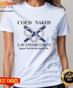 Alt Text: Nice Coed Naked Law Enforcement Ladies Tee featuring a stylish design for fans of unique law-themed apparel.