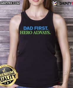Nice Dad First Hero Always Tank Top in stylish design, perfect gift for Father's Day or casual outings.
