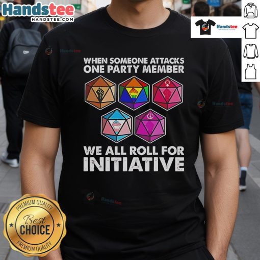 Alt Text: Nice Dungeons and Dragons t-shirt featuring 'When someone attacks one party member, we all roll for initiative' design.
