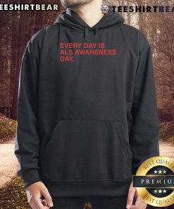 Nice hoodie featuring 'Every Day is ALS Awareness Day - End ALS' design, perfect for raising awareness for Lou Gehrig's disease.