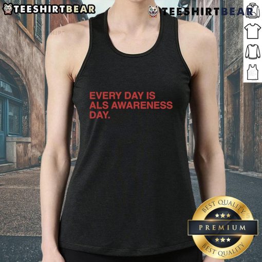 Tank top featuring 'Every Day Is ALS Awareness Day - End ALS 4 Lou' design, promoting ALS awareness and support.