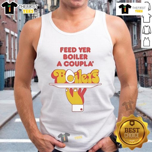 Nice Feed Yer Boiler A Coupla Boilers Tank Top featuring a vintage design for boiler enthusiasts and casual wear.