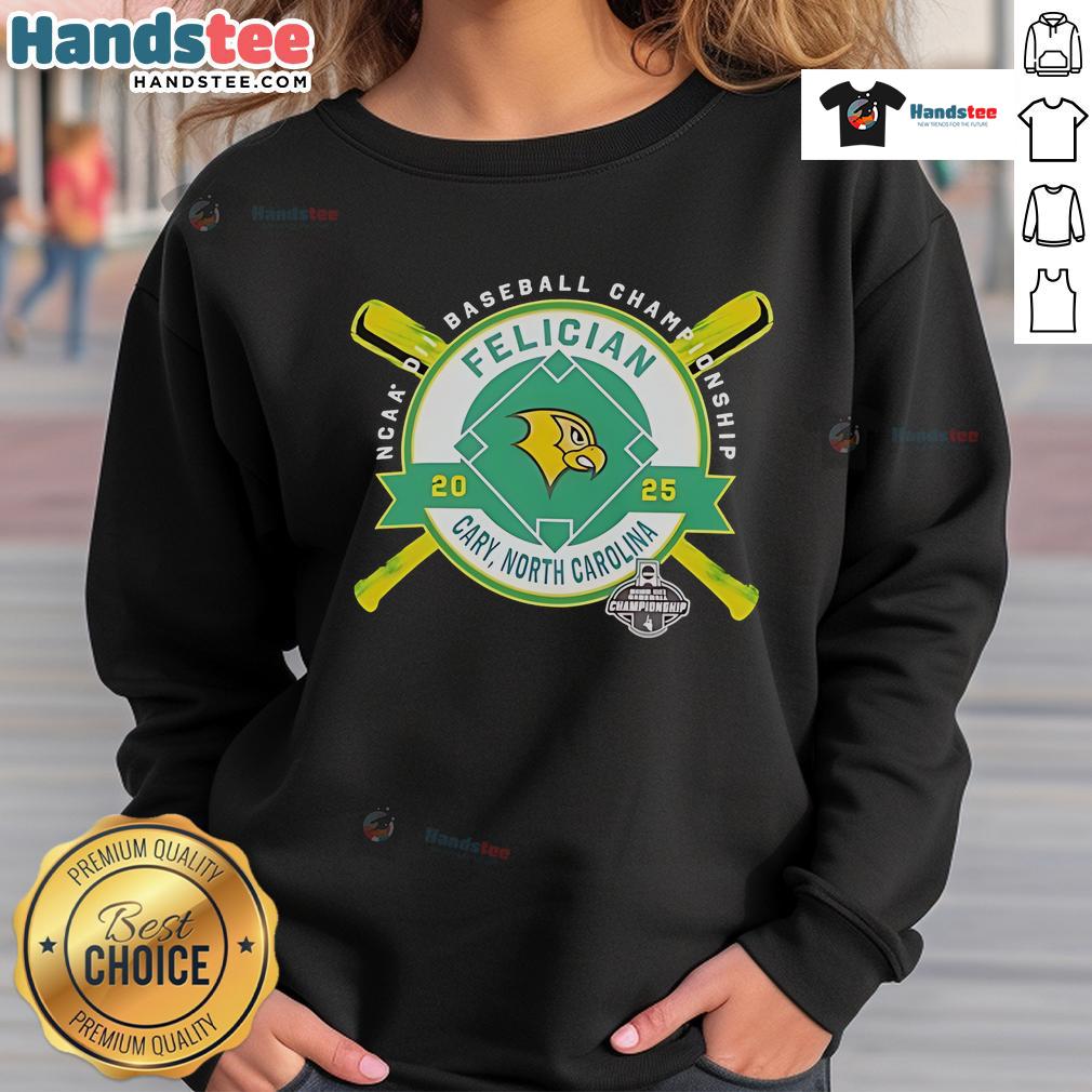 Nice Felician Golden Falcons NCAA DII Baseball Championship Cary North Carolina 2025 Sweatshirt