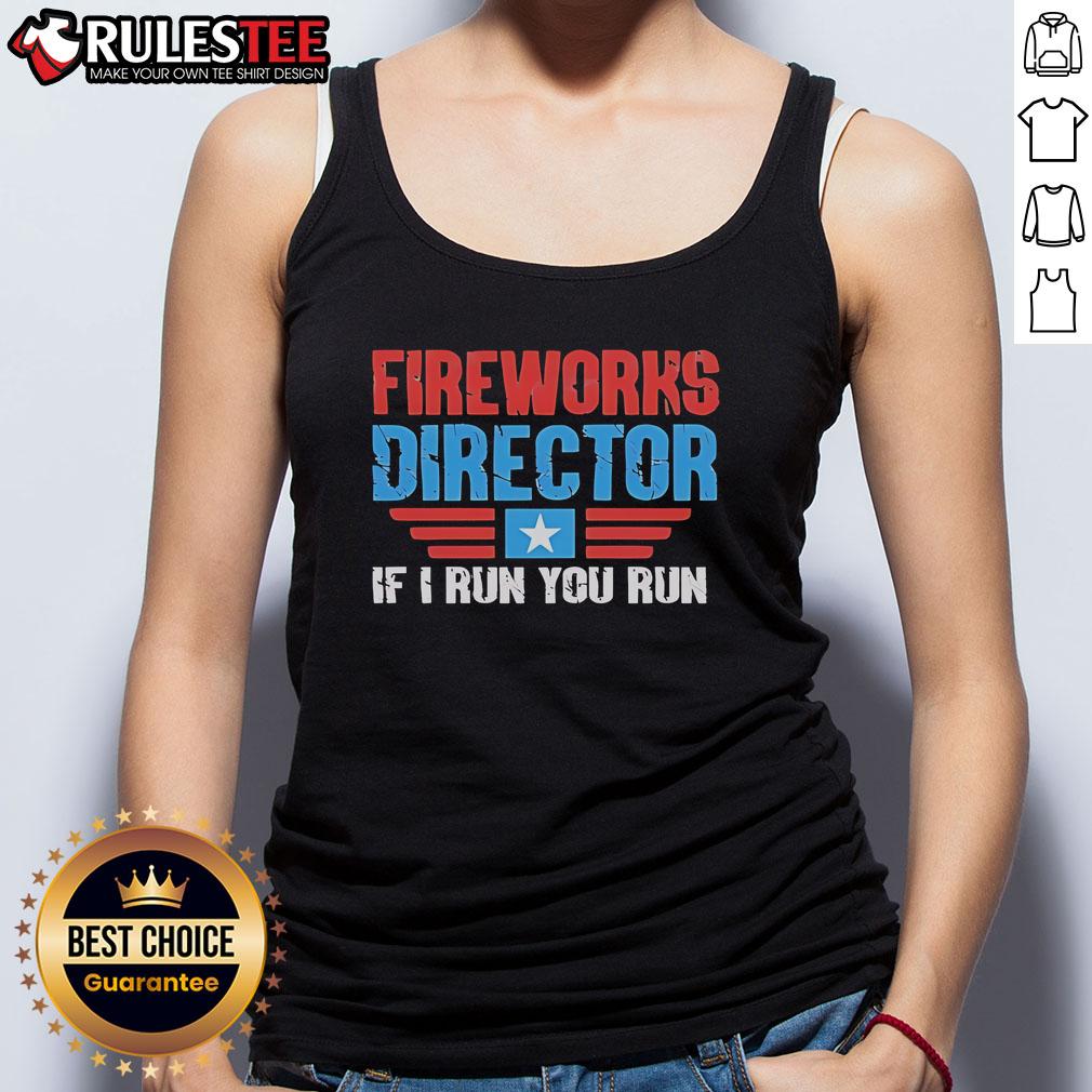Nice Fireworks Director If I Run You Run Tank Top Nice Fireworks Director tank top with 'If I Run, You Run' slogan, perfect for summer celebrations and casual outings.