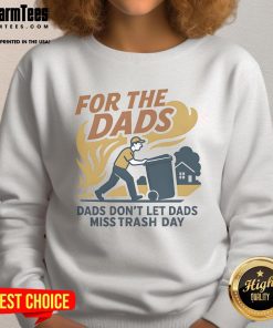Nice For The Dads Don't Let Dads Miss Trash Day Sweatshirt in gray, perfect for casual outings and dad-themed gifts.
