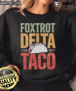 Nice Foxtrot Delta Taco sweatshirt featuring a playful design that says 'Always Chickens Out' for casual style.
