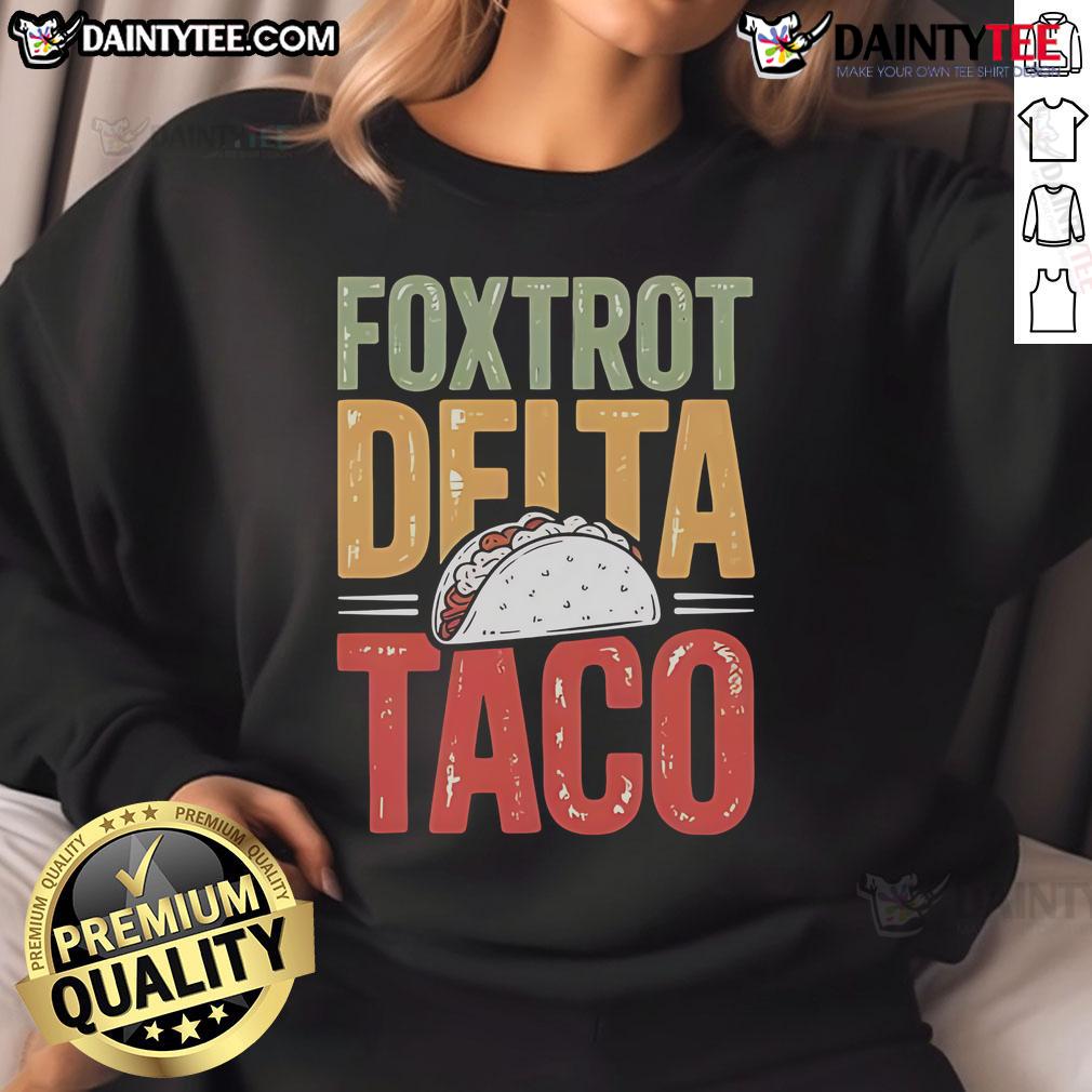 Nice Foxtrot Delta Taco Always Chickens Out Sweatshirt Nice Foxtrot Delta Taco sweatshirt featuring a playful design that says 'Always Chickens Out' for casual style.