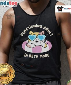 Nice Functioning Adult in Beta Mode Cat Tank Top featuring a playful cat graphic and comfortable fit for casual wear.