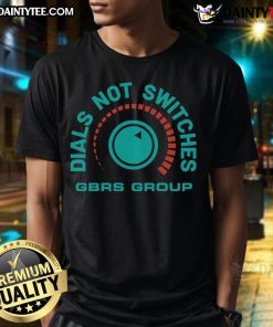 Nice GBRs Group Dials Not Switches Gain T-Shirt featuring a stylish design ideal for music enthusiasts and collectors.