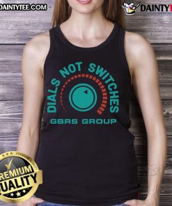 Nice GBRs group dials, not switches, featured on a stylish gain tank top design for trendy fashion enthusiasts.