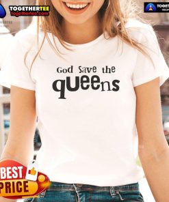 Stylish Nice God Save The Queens ladies tee featuring a bold graphic design, perfect for casual outfits and queen fans.