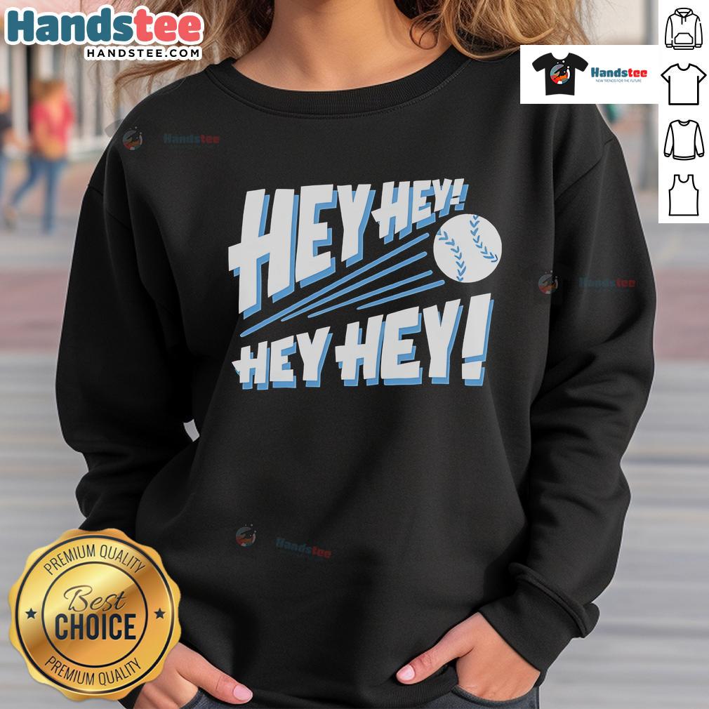 Nice Hey Hey Hey Hey Baseball Sweatshirt Alt Text: Cozy Nice Hey Hey Hey Hey Baseball Sweatshirt in vibrant colors, perfect for fans and casual wear.