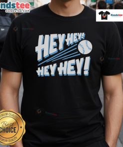 Nice Hey Hey Hey Hey Baseball T-Shirt in vibrant colors, perfect for casual outings and sports enthusiasts.
