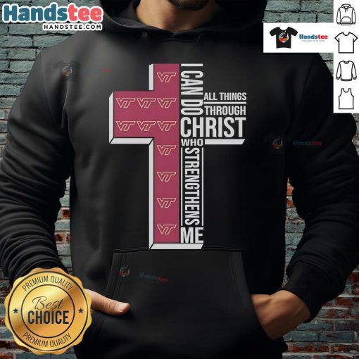 Alt Text: Virginia Tech Hokies logo hoodie with I Can Do All Things Through Christ Who Strengthens Me text.