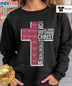 Alt Text: Virginia Tech Hokies logo sweatshirt with 'I Can Do All Things Through Christ Who Strengthens Me' design.
