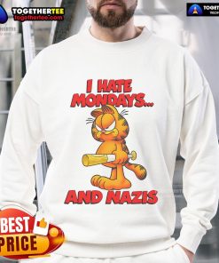 Nice I Hate Mondays and Nazis sweatshirt featuring bold text design, perfect for expressing your unique style.