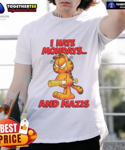 Nice I Hate Mondays... And Nazis T-Shirt featuring bold text design, perfect for expressing your views with style.