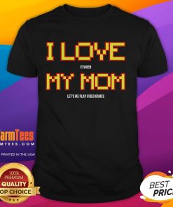 Nice I Love It When My Mom Lets Me Play Video Games T-Shirt design featuring playful graphics and vibrant colors.