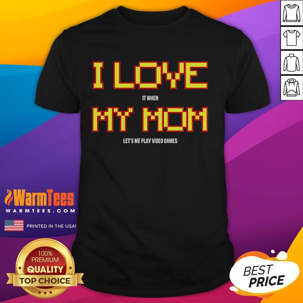 Nice I Love It When My Mom Let's Me Play Video Games T Shirt Nice I Love It When My Mom Lets Me Play Video Games T-Shirt design featuring playful graphics and vibrant colors.